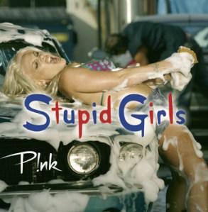 "Stupid Girls" - not just a pop single anymore!